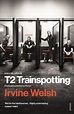 T2 Trainspotting by Irvine Welsh - Penguin Books Australia