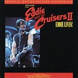 ‎Eddie and the Cruisers II: Eddie Lives! (Original Motion Picture ...