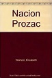 Nacion prozac : Wurtzel, Elizabeth: Amazon.es: Libros