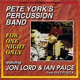 Pete York's Percussion Band Featuring Jon Lord & Ian Paice - For One ...