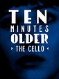Prime Video: Ten Minutes Older: The Cello