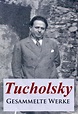 'Tucholsky - Gesammelte Werke' von 'Kurt Tucholsky' - eBook