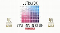 Ultravox 'Visions In Blue' Official Video (Uncensored Version) - YouTube