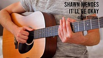 Shawn Mendes - It'll Be Okay EASY Guitar Tutorial With Chords / Lyrics ...