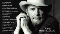 Merle Haggard Greatest Hits Full Album - The Best of Merle Haggard ...