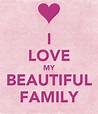 I LOVE MY BEAUTIFUL FAMILY Poster | Danielle Kolick | Keep Calm-o-Matic