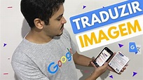 COMO TRADUZIR IMAGENS PELO GOOGLE TRADUTOR | Google Tradutor com câmera ...
