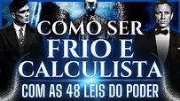 Como ser FRIO E CALCULISTA com AS 48 LEIS DO PODER - YouTube