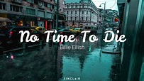 Billie Eilish - No Time To Die (Letra) - YouTube