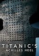 Titanic's Achilles Heel streaming: watch online