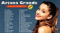 Ariana Grande Greatest Hits Full Abum - Best Songs Of Ariana Grande ...