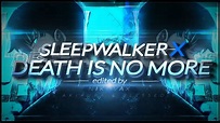 sleepwalker x DEATH IS NO MORE [edit audio] - YouTube