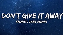 Fridayy & Chris Brown - Don't Give It Away (Lyrics) - YouTube