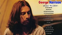 The Best of George Harrison Full Album - Greatest Hits George Harrison ...