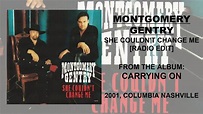 Montgomery Gentry - She Couldn't Change Me [Radio Edit] [HQ] [CD] - YouTube