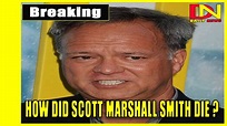How did Scott Marshall Smith Die ? Scott Marshall Smith Dies - YouTube