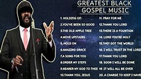 TOP 20 GREATEST BLACK GOSPEL SONGS|| GREATEST BLACK GOSPEL SONGS - YouTube