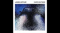 Car’s Outside - James Arthur [1 HORA] - YouTube