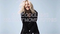 We Cant Move To This - Ellie Goulding Sub esp ingles - YouTube