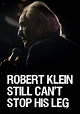Robert Klein Still Can't Stop His Leg - streaming