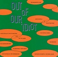 Various Artists* - Out Of Our Idiot | Releases | Discogs