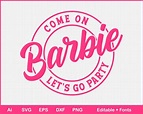 Come on Barbie Let's Go Party Editable T Shirt Design Ai | Etsy UK