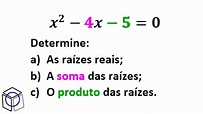 Aula 14 Calcule as raízes da equação do 2° e a soma e o produto delas ...