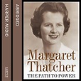 The Path to Power (Audio Download): Margaret Thatcher, Margaret ...
