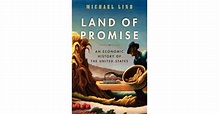 Land of Promise: An Economic History of the United States by Michael ...