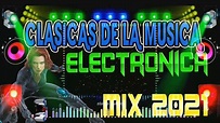 CLASICOS DE LA MUSICA ELECTRONICA MIX 2021(lo mas buscado) - YouTube