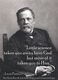 Louis Pasteur On God Quotes. QuotesGram