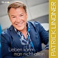 PATRICK LINDNER Die brandneue Single „Lieben kann man nicht allein ...