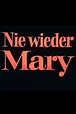 Nie wieder Mary (película 1974) - Tráiler. resumen, reparto y dónde ver ...