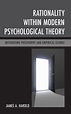 Rationality Within Modern Psychological Theory: Integrating Philosophy ...