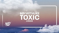 BoyWithUke - Toxic (Lyrics) Chords - Chordify
