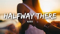 ROZES - Halfway There (Lyrics) - YouTube