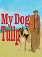 Watch My Dog Tulip | Prime Video