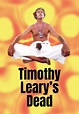 Watch Timothy Leary's Dead (1996) - Free Movies | Tubi
