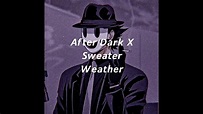 after dark x sweater weather - YouTube