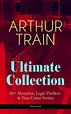Read ARTHUR TRAIN Ultimate Collection: 60+ Mysteries, Legal Thrillers ...
