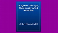 Download A System Of Logic Pdf Book By John Stuart Mill - PdfCorner.com