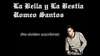 La Bella y La Bestia - Romeo Santos ♦♦ Letra ♦♦ - YouTube