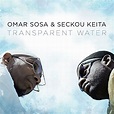 Transparent Water von Omar Sosa, Seckou Keita bei Amazon Music - Amazon.de