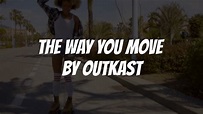 The Way You Move (Lyrics) by OutKast - YouTube