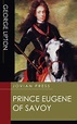 Prince Eugene of Savoy by George Upton, Paperback | Barnes & Noble®