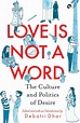 Love Is Not a Word: The Culture and Politics of Desire - Kindle edition ...