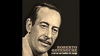 ROBERTO GOYENECHE - LA VI LLEGAR - TANGO - 1970 - YouTube