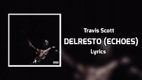 Travis Scott - DELRESTO (ECHOES - Lyrics) ft. Beyoncé, Bon Iver - YouTube