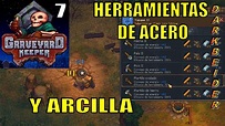 Graveyard Keeper Arcilla y Herramientas de acero | ep7 Gameplay Español ...