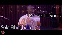 Sola Akingbola performs Routes to Roots - YouTube